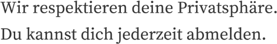Wir respektieren deine Privatsphäre